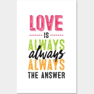 Love is always the answer Posters and Art